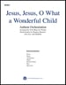 Jesus, Jesus, O What a Wonderful Child